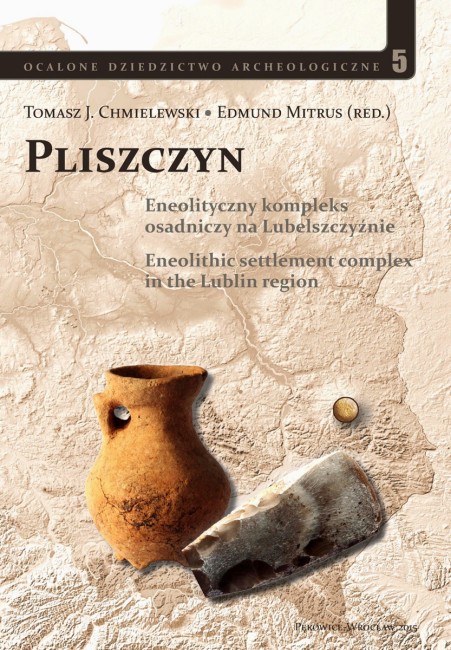 Pliszczyn. Eneolityczny kompleks osadniczy na Lubelszczyźnie, 2015